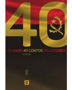 Angola 40 Anos – 40 Contos – 40 Autores