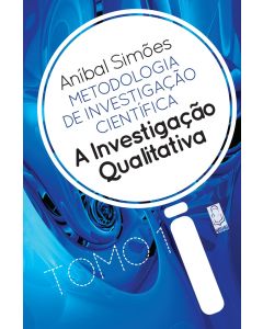 Metodologia de Investigação Ciêntífica - A Investigação Qualitativa 