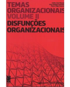Temas Organizacionais vol.II Disfunções Organizacionais