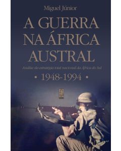 A Guerra na África Austral - análise da estratégia total nacional da África do Sul 