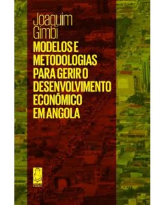 Modelos e Metodologias para Gerir o Desenvolvimento Económico em Angola