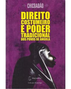 Direito Costumeiro e Poder Tradicional dos Povos de Angola 