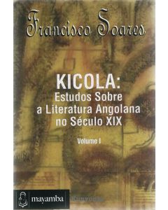 Kicola: Estudos Sobre a Literatura Angolana no Século XIX 