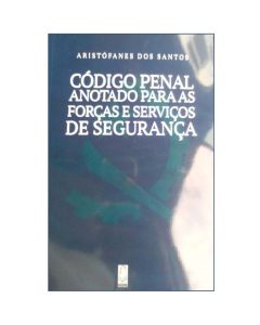 Código Penal Anotado para as Forças e Serviços de Segurança