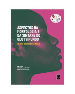 Aspectos da Morfologia e Sintaxe do Olutyipungu